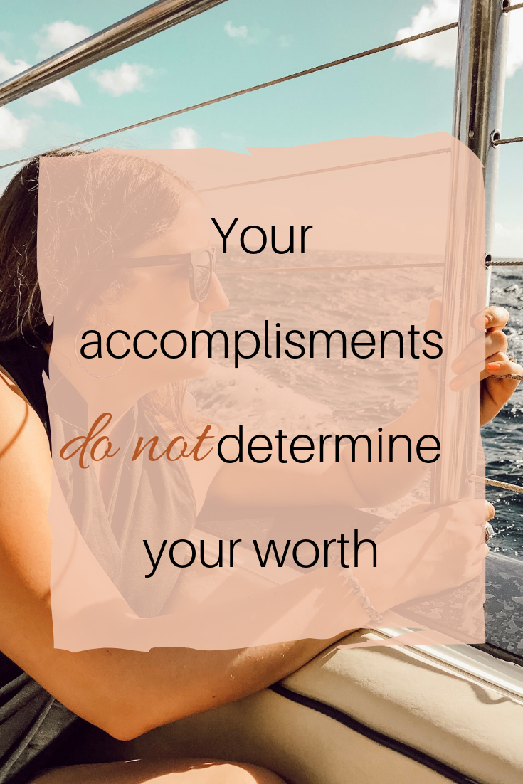 Your worth is not determined by your accomplishments