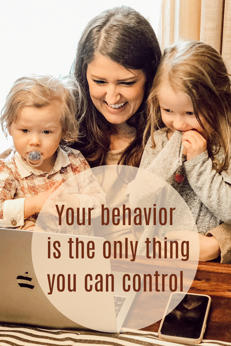 Embrace change and realize your behavior is the only thing you can control